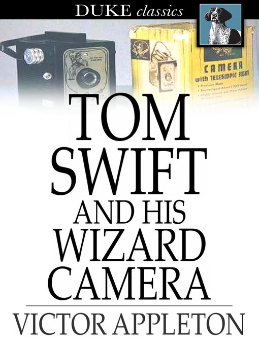 Title details for Tom Swift and His Wizard Camera: Or, Thrilling Adventures While Taking Moving Pictures by Victor Appleton - Wait list